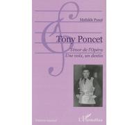 Tony Poncet. Ténor de l'Opéra. Une voix, un destin