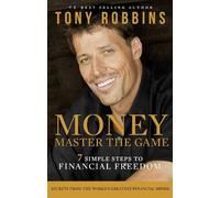 Tony Robbins – Money Master the Game – 7 Simple Steps to Financial Freedom – Poche