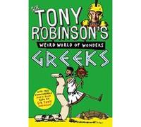 Tony Robinson's Weird World of Wonders! Greeks Robinson, Sir Tony (Auteur)