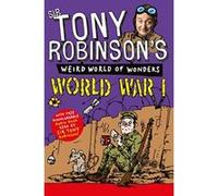 Tony Robinson's Weird World of Wonders - World War I Sir Tony Robinson Sir Tony Robinson (Auteur)