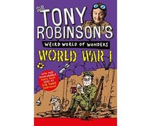 Tony Robinson's Weird World of Wonders - World War I Sir Tony Robinson Sir Tony Robinson (Auteur)
