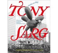 Tony Sarg: Genius at Play: Adventures in Illustration, Puppetry, and Popular Culture
