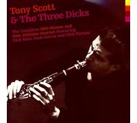 Tony Scott - Tony Scott and & The Three Dicks: Complete Milt Hinton & Osie Johnson Quartet [Import]