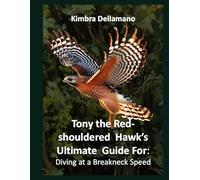 Tony the Red-shouldered Hawk's Ultimate Guide For: Diving at a Breakneck Speed