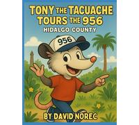 Tony the Tacuache Tours the 956: Hidalgo County