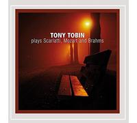 Tony Tobin Plays Scarlatti Mozart & Brahms