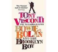Tony Visconti: The Autobiography: Bowie, Bolan and the Brooklyn Boy