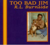 Too Bad Jim [Vinyl] by R.L. Burnside [VINYL] NEUF