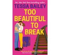 Too Beautiful to Break - Tessa Bailey - Little Brown Book Group - Livre en Anglais - Paperback Tessa BaileyTessa Bailey (Auteur)
