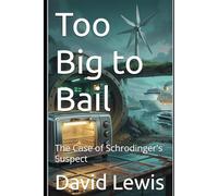 Too Big to Bail: The Case of Schrodinger's Suspect