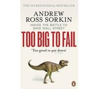 Too Big to Fail: Inside the Battle to Save Wall Street by Sorkin, Andrew Ross