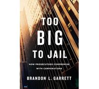 Too Big to Jail: How Prosecutors Compromise With Corporations
