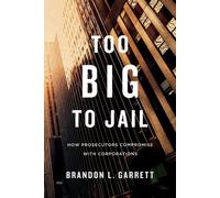 Too Big to Jail: How Prosecutors Compromise With Corporations