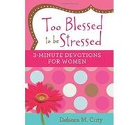 Too Blessed to Be Stressed: 3-Minute Devotions for Women - [Version Originale] Debora M Coty (Auteur)
