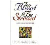 Too Blessed to Be Stressed by Suzan D. Johnson Cook Suzan D. Johnson Cook (Auteur)