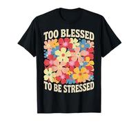 Too Blessed To Be Stressed T-Shirt