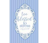 Too Blessed To Stress SOAP Journal: Bible Study Guide