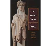 Too Bright to See & Alma