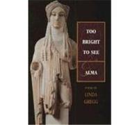 Too Bright to See & Alma Linda Gregg (Auteur)