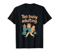Too Busy Adulting Work From Home Humour Graphic T-Shirt