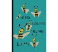 Too Busy Buzzing Around to Remember Jacks**t: A Sassy Notebook for Forgetful Legends - The Perfect Gift for Friends, Family, and Coworkers Who Can’t Remember S**t!