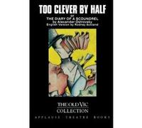Too Clever by Half, Or, the Diary of a Scoundrel, Old Vic Theatre Collection, Vol 3 Aleksandr Nikolaevich Ostrovsky (Auteur)