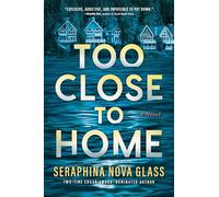 Too Close to Home: An Explosive, Darkly Humorous Domestic Thriller where Nothing is What It Seems