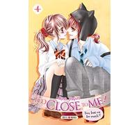 Too Close to Me ! T04