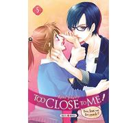 Too Close to Me ! T05