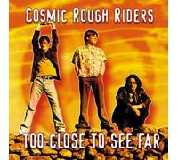 Too Close to See Far by Cosmic Rough Riders