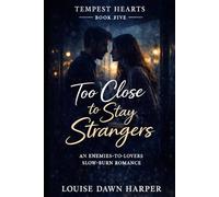 Too Close to Stay Strangers: An Enemies-to-Lovers Slow-Burn Romance