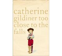 Too Close to the Falls by Catherine Gildiner Paperback Book Gildiner, Catherine (Auteur)