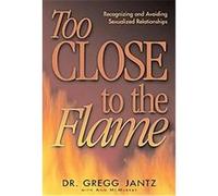 Too Close to the Flame Ann McMurray, Gregg Jantz (Auteur)