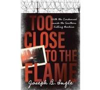Too Close to the Flame by Joseph B. Ingle Joseph B. Ingle (Auteur)