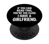 Too Close Yes I Have A Girlfriend - PopSockets PopGrip Adhésif