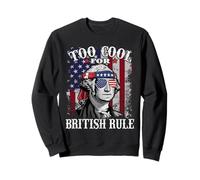 Too Cool for British Rule - Drapeau américain américain du 4 Juillet Sweatshirt