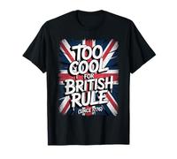 Too Cool for British Rule - Funny 4th of July American Pride T-Shirt