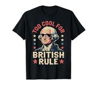 Too Cool for British Rule Funny 4th of July Patriotic T-Shirt