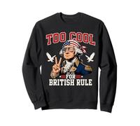 Too Cool for British Rule George Washington 4 Juillet 1776 Sweatshirt