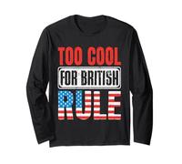 Too Cool for British Rule Patriotic Happy 4th of July Manche Longue