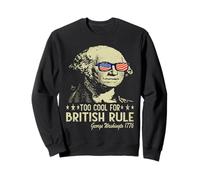 Too Cool for British Rule Patriotic Happy 4th of July Sweatshirt