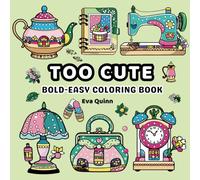 Too Cute: Bold-Easy Coloring Book with 50 Sweet Designs for Fun and Relaxation
