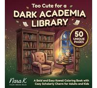 Too Cute for a Dark Academia Library: A Bold and Easy Kawaii Coloring Book with Cozy Scholarly Charm for Adults and Kids