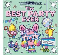 Too Cute Tales: The Best Party Ever - Steven James - HarperCollinsChildren’sBooks - ebook (ePub) - Livre