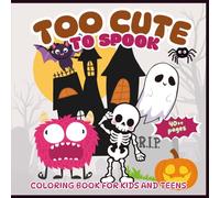 Too Cute To Spook: Cozy Lovable Spooky Moments Coloring Book Perfect To Enjoy Hallowen With Smile
