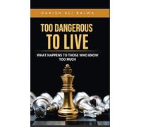 Too Dangerous to Live: What Happens to Those Who Know Too Much
