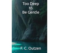 Too Deep to Be Gentle