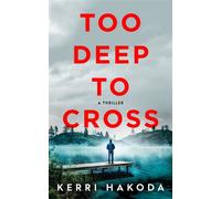 Too Deep to Cross A Thriller - Kerri Hakoda - Crooked Lane Books - ebook (ePub) - Livre