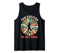 Too Excited to Act Cool Big Feelings Humor Débardeur