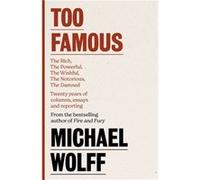 Too Famous - Michael Wolff - Little Brown Book Group - Livre en Anglais - Hardback Michael WolffMichael Wolff (Auteur)